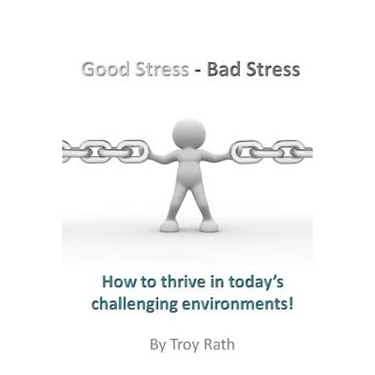 Good Stress - Bad Stress: How to thrive in today's challenging environments!