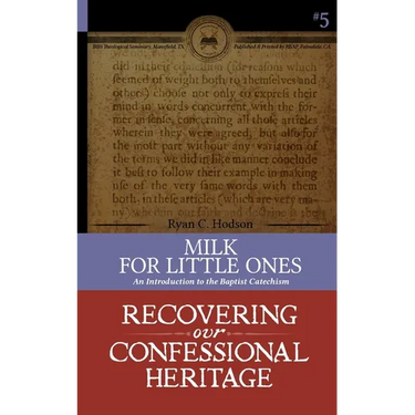 Milk for Little Ones: An Introduction to the Baptist Catechism