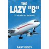 The Lazy B: 37 Years at Boeing