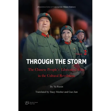 Through The Storm: The Chinese People's Liberation Army in the Cultural Revolution (Volume 2)
