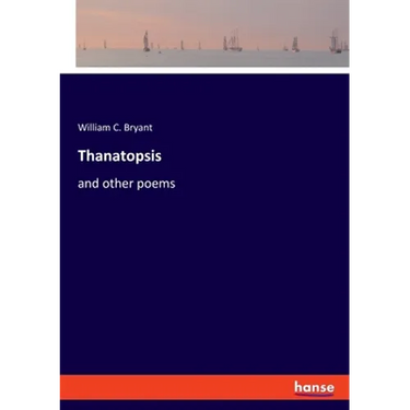 Thanatopsis: and other poems