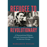 Refugee to Revolutionary: A Transnational History of Greek Communist Women in Interwar Europe