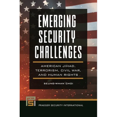 Emerging Security Challenges: American Jihad, Terrorism, Civil War, and Human Rights