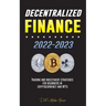 Decentralized Finance 2022-2023: Trading and investment strategies for beginners in cryptocurrency and NFTs