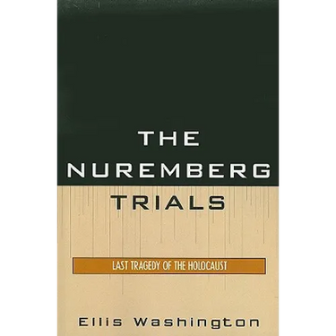 Nuremberg Trials: Last Tragedy of the Holocaust