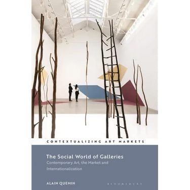 The Social World of Galleries: Contemporary Art, the Market and Internationalization