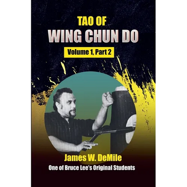 Tao of Wing Chun Do: Volume 1 Part 2