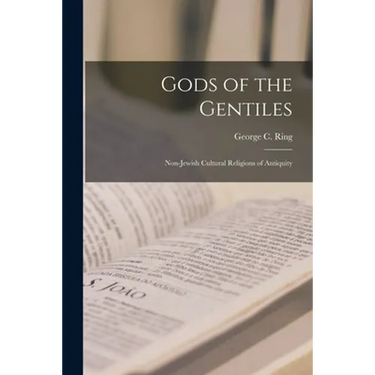 Gods of the Gentiles: Non-Jewish Cultural Religions of Antiquity