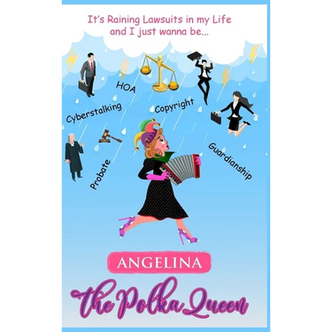 It's Raining Lawsuits in My Life and I Just Wanna Be... Angelina, the Polka Queen