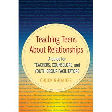 Teaching Teens About Relationships: A Guide for Teachers, Counselors, and Youth Group Facilitators
