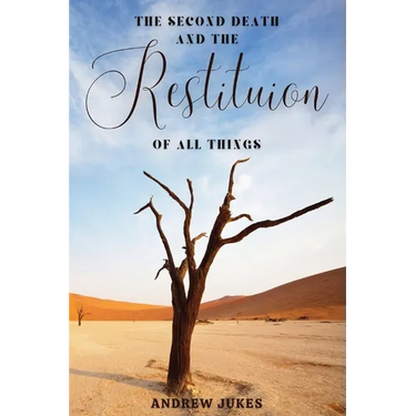 The Second Death and the Restitution of All Things