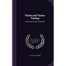 Vision and Vision-Testing: With Practical Tests. Illustrated
