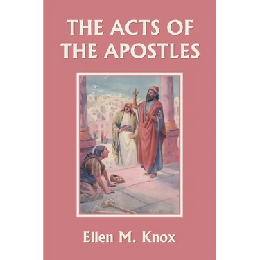 The Acts of the Apostles (Yesterday's Classics)
