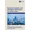 Big Data Analytics and Intelligent Techniques for Smart Cities