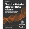 Cleaning Data for Effective Data Science: Doing the other 80% of the work with Python, R, and command-line tools