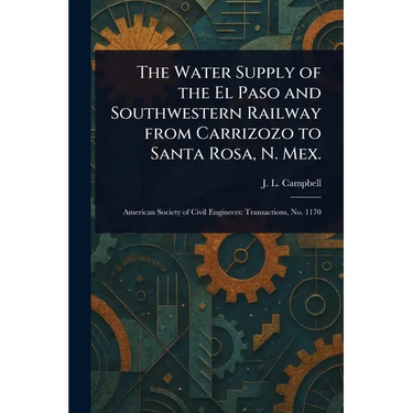 The Water Supply of the El Paso and Southwestern Railway From Carrizozo to Santa Rosa, N. Mex.