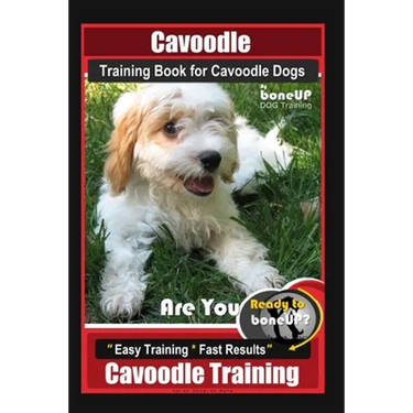 Cavoodle Training Book for Cavoodle Dogs By BoneUP DOG Training, Are You Ready to Bone Up? Easy Training * Fast Results, Cavoodle Training