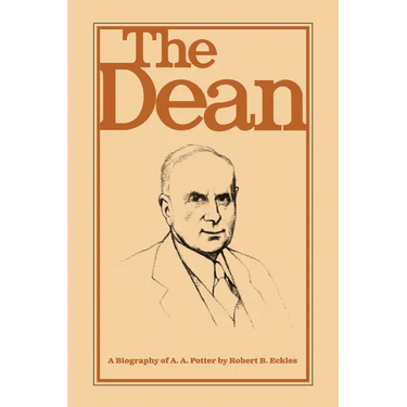 The Dean: A Biography of A.A. Potter