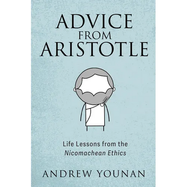 Advice from Aristotle: Life Lessons from the Nicomachean Ethics