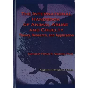 International Handbook of Animal Abuse and Cruelty: Theory, Research, and Application