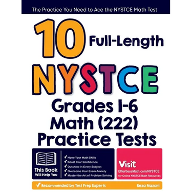 10 Full Length NYSTCE Grades 1-6 Math (222) Practice Tests: The Practice You Need to Ace the NYSTCE Math Test