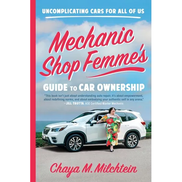 Mechanic Shop Femme's Guide to Car Ownership: Uncomplicating Cars for All of Us