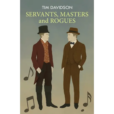 SERVANTS, MASTERS and ROGUES