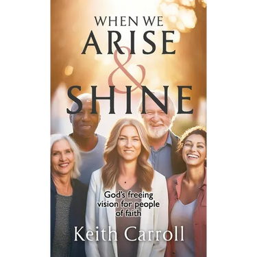 When We Arise & Shine: God's freeing vision for people of faith