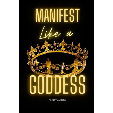 Manifest Like a GODDESS