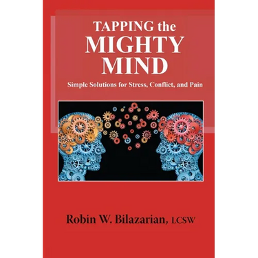 Tapping the Mighty Mind: Simple Solutions for Stress, Conflict, and Pain