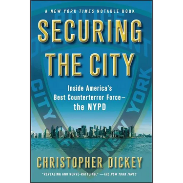 Securing the City: Inside America's Best Counterterror Force--The NYPD