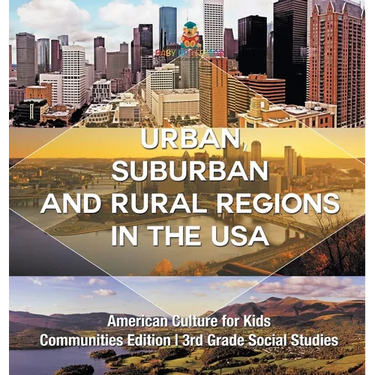 Urban, Suburban and Rural Regions in the USA American Culture for Kids - Communities Edition 3rd Grade Social Studies