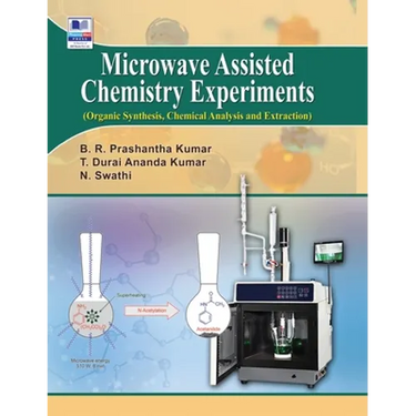 Microwave Assisted Chemistry Experiments: (Organic, Synthesis, Chemical Analysis and Extraction)