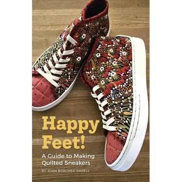 Happy Feet!: A Guide to Making Quilted Sneakers