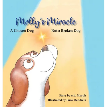 Molly's Miracle: A Chosen Dog, Not a Broken Dog