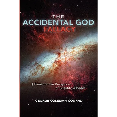 The Accidental God Fallacy: A Primer on the Deception of Scientific Athiesm