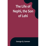 The Life of Nephi, the Son of Lehi: Who Emigrated from Jerusalem, in Judea, to the Land Which Is Now Known as South America, about Six Centuries Befor
