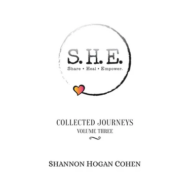 S.H.E. Share Heal Empower: Collected Journeys (Volume 3)