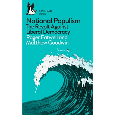National Populism: The Revolt Against Liberal Democracy