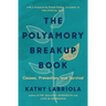 The Polyamory Breakup Book: Causes, Prevention, and Survival