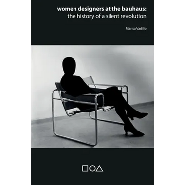 Women designers at the Bauhaus: The history of a silent revolution