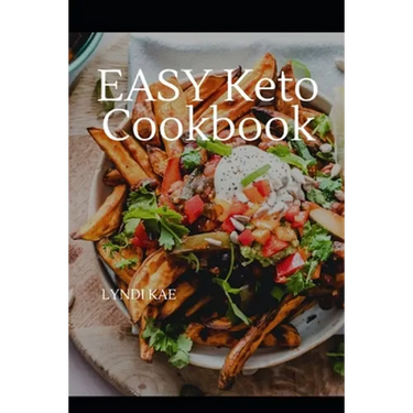 Easy Keto Cooking: A Simple KETO Cookbook