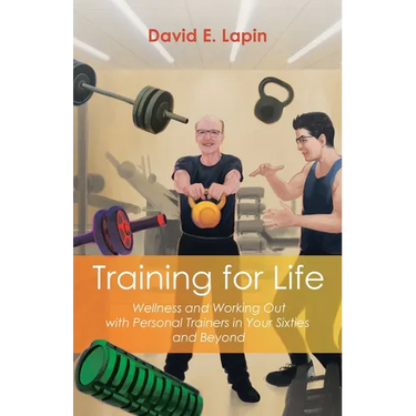 Training for Life: Wellness and Working Out with Personal Trainers in Your Sixties and Beyond