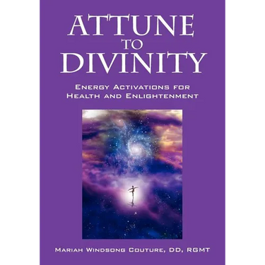 Attune to Divinity: Energy Activations for Health and Enlightenment