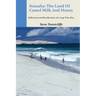 Somalia: The Land of Camel Milk and Honey: Reflections and Recollections of a Time Long Past