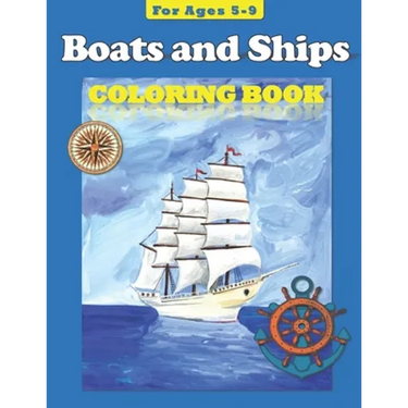Boats and Ships: Coloring Book for ages 5-9