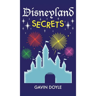 Disneyland Secrets: A Grand Tour of Disneyland's Hidden Details