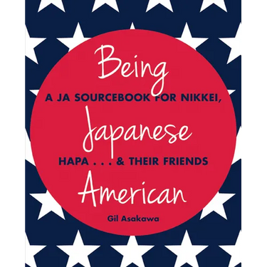 Being Japanese American: A JA Sourcebook for Nikkei, Hapa . . . & Their Friends