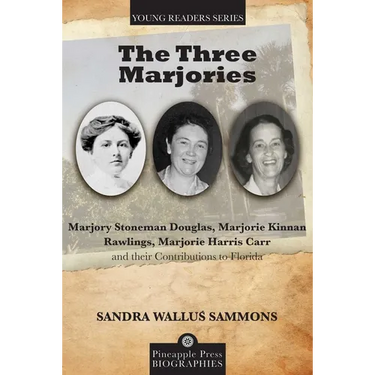 The Three Marjories: Marjory Stoneman Douglas, Marjorie Kinnan Rawlings, Marjorie Harris Carr and their Contributions to Florida