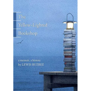 The Yellow-Lighted Bookshop: A Memoir, a History